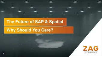 Why Should You Care?  1  Agenda  Introduction to Spatial  SAP with Spatial &amp; Roadmaps