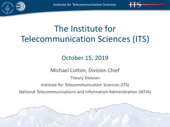 Telecommunication Sciences (ITS)  October 15, 2019  Michael Cotton, Division Chief  Theory Division