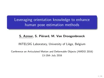 Leveraging orientation knowledge to enhance  human pose estimation methods  S. Azrour, S. Pi
