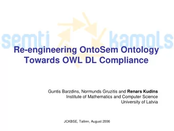 Re-engineering OntoSem Ontology  Towards OWL DL Compliance Guntis Barzdins, Normunds Gruzitis and