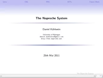 The Naproche System  Daniel K  uhlwein  University of Nijmegen  daniel.kuehlwein@gmail.com