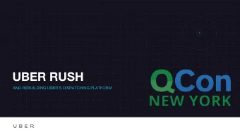 UBER RUSH  AND REBUILDING UBERS DISPATCHING PLATFORM  motivation  CHAPTER 1 OF 8  MOTIVATION