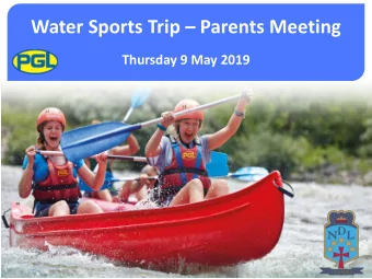 Water Sports Trip  Parents Meeting  Thursday 9 May 2019 Welcome &amp; Thank You  Updates and