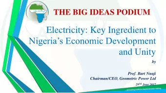 Nigerias Economic Development  and Unity  by  Prof. Bart Nnaji  Chairman/CEO, Geometric Power