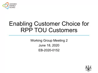 Enabling Customer Choice for  RPP TOU Customers  Working Group Meeting 2  June 18, 2020