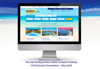 The UKs leading online retailer of beach holidays  H118 Results Presentation  May 2018  Agenda