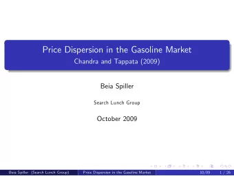 Price Dispersion in the Gasoline Market  Chandra and Tappata (2009)  Beia Spiller  Search Lunch