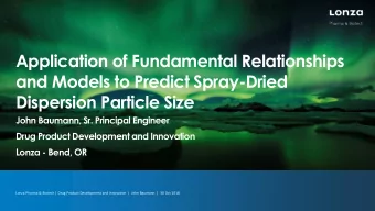 and Models to Predict Spray-Dried  Dispersion Particle Size  John Baumann, Sr. Principal Engineer