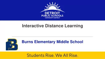 Interactive Distance Learning  Burns Elementary Middle School  DETROIT PUBLIC SCHOOLS COMMUNITY