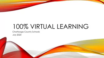 100% VIRTUAL LEARNING  Chattooga County Schools  July 2020  VIRTUAL vs HYBRID vs E-LEARNING