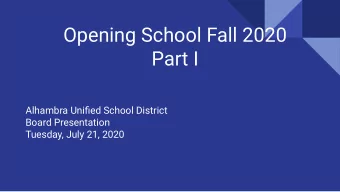 Opening School Fall 2020  Part I  Alhambra Unified School District  Board Presentation  Tuesday,