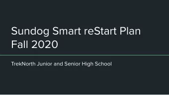 Sundog Smart reStart Plan  Fall 2020  TrekNorth Junior and Senior High School  GUIDING PRINCIPLES