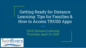 Getting Ready for Distance  Learning: Tips for Families &amp;  How to Access TRUSD Apps  FACE