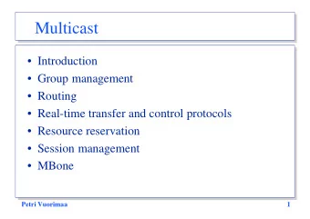 Multicast   Introduction   Group management   Routing   Real-time transfer and control