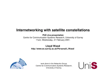 Internetworking with satellite constellations  PhD viva presentation  Centre for Communication