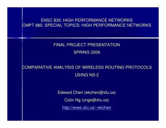 Comparative Analysis of AODV, DSDV and  DSR in ns-2  Edward Chen (ekchen@sfu.ca)  2004 IEEE