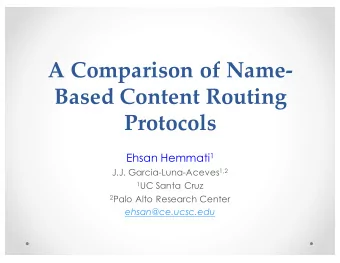 A Comparison of Name-  Based Content Routing   Protocols  Ehsan Hemmati 1