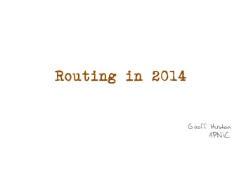 Routing in 2014  Geoff Huston  APNIC  Looking through the  Routing Lens  Looking through the