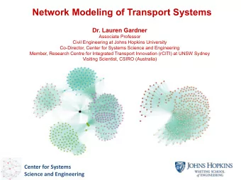 Network Modeling of Transport Systems  Dr. Lauren Gardner  Associate Professor  Civil Engineering