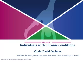 Individuals with Chronic Conditions  Chair: David Buchner  Members: Bill Kraus, Rich Macko, Anne