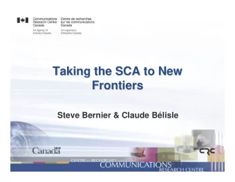 Taking the SCA to New  Taking the SCA to New  Frontiers  Frontiers  Steve Bernier &amp; Claude