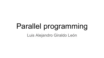 Parallel programming  Luis Alejandro Giraldo Len  Topics  1.  Philosophy  2.  KeyWords  3.