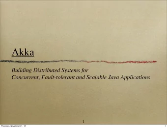 Akka  Building Distributed Systems for  Concurrent, Fault-tolerant and Scalable Java Applications
