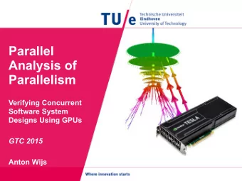 Parallel  Analysis of  Parallelism  Verifying Concurrent  Software System  Designs Using GPUs  GTC