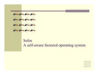Sefos A self-aware factored operating system  A Traditional OS  App 1  App 2  App 3  System call