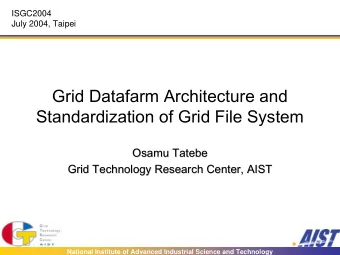 Grid Datafarm Architecture and  Standardization of Grid File System  Osamu Tatebe  Tatebe  Osamu