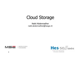 Cloud Storage  Nabil Abdennadher  nabil.abdennadher@hesge.ch  1  Cloud storage  Objective