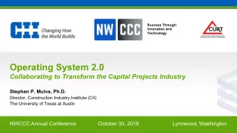 Operating System 2.0  Collaborating to Transform the Capital Projects Industry  Stephen P. Mulva,