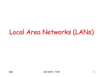 Local Area Networks (LANs)  SMU  CSE 5344 / 7344  1  LAN/MAN Technology  Factors   Topology