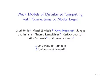 Weak Models of Distributed Computing,  with Connections to Modal Logic Lauri Hella 1 , Matti J