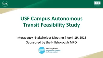 USF Campus Autonomous  Transit Feasibility Study  Interagency -Stakeholder Meeting | April 19, 2018