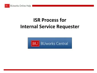 ISR Process for  Internal Service Requester  Course Outline  Internal Service Request Process