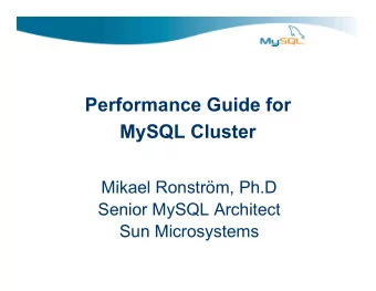 Performance Guide for  MySQL Cluster  Mikael Ronstrm, Ph.D  Senior MySQL Architect  Sun