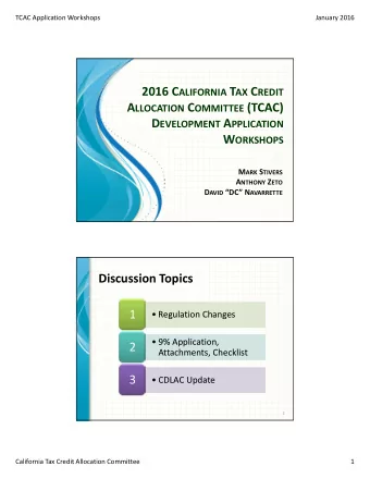 A LLOCATION C OMMITTEE (TCAC) D EVELOPMENT A PPLICATION W ORKSHOPS M ARK S TIVERS A NTHONY Z ETO D