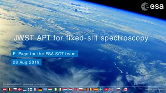 JWST APT for fixed-slit spectroscopy  E. Puga for the ESA SOT team  28 Aug 2019  ESA UNCLASSIFIED -