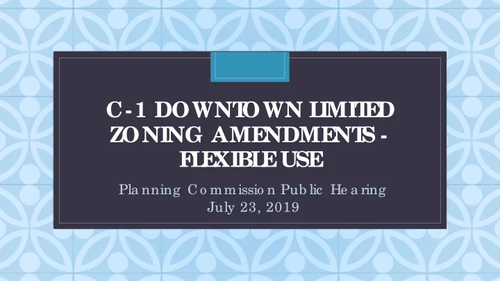 c 1 downt own l imit e d zoning ame ndme nt s