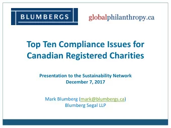 Top Ten Compliance Issues for  Canadian Registered Charities  Presentation to the Sustainability