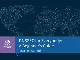 DNSSEC for Everybody:  A Beginners Guide  |  ICANN 55 | March 2016  The Schedule