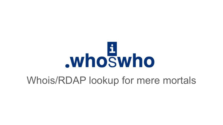 whois rdap lookup for mere mortals why should we care