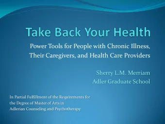 Their Caregivers, and Health Care Providers  Sherry L.M. Merriam  Adler Graduate School  In Partial