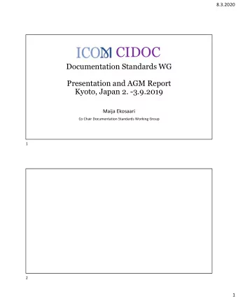 CIDOC  Documentation Standards WG  Presentation and AGM Report  Kyoto, Japan 2. -3.9.2019  Maija