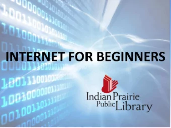 Welcome to the  Indian Prairie Librarys  Internet Class  I  What Is the Internet? The Internet