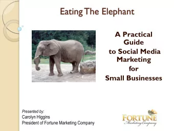 Eating The Elephant  A Practical  Guide  to Social Media  Marketing  for  Small Businesses