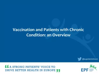 Vaccination and Patients with Chronic  Condition: an Overview  @eupatientsforum  Why vaccination is