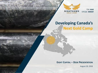 Next Gold Camp E IGHT C APITAL  D ESK P RESENTATION  August 20, 2018  Forward-Looking Statement