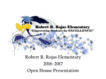 Robert R. Rojas Elementary  2016-2017  Open House Presentation  School Mission  CHAMPIONS of